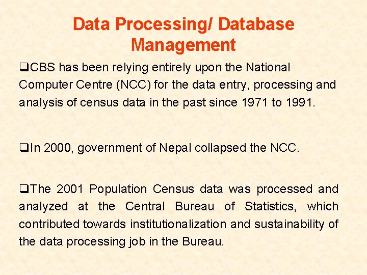 Data Processing/ Database Management q. CBS has been relying entirely upon the National Computer