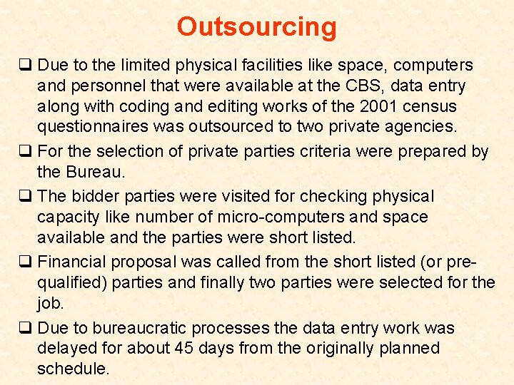 Outsourcing q Due to the limited physical facilities like space, computers and personnel that