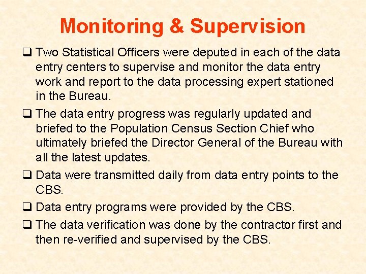 Monitoring & Supervision q Two Statistical Officers were deputed in each of the data