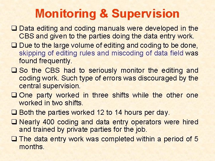 Monitoring & Supervision q Data editing and coding manuals were developed in the CBS