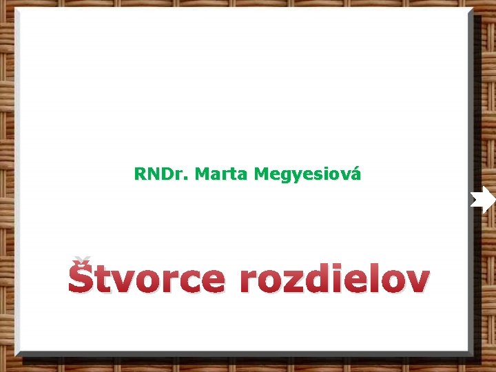 RNDr. Marta Megyesiová Štvorce rozdielov 