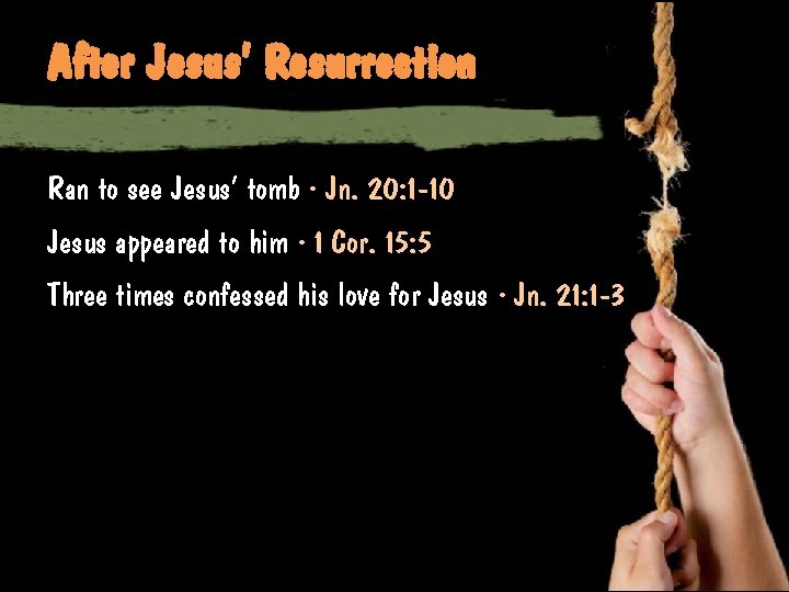 After Jesus’ Resurrection Ran to see Jesus’ tomb ∙ Jn. 20: 1 -10 Jesus