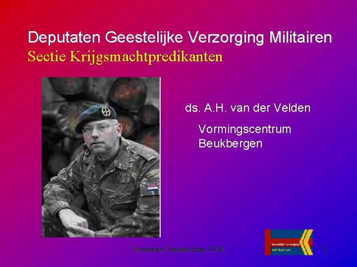 Deputaten Geestelijke Verzorging Militairen Sectie Krijgsmachtpredikanten ds. A. H. van der Velden Vormingscentrum Beukbergen