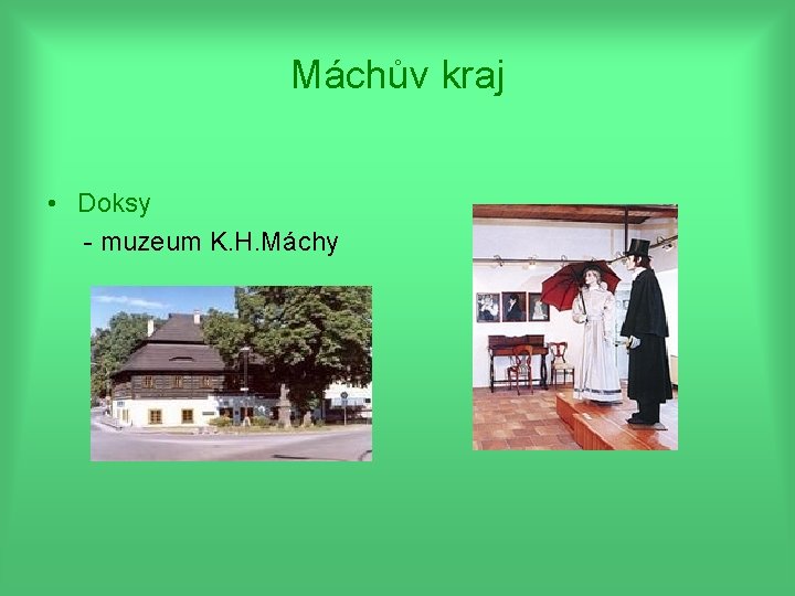 Máchův kraj • Doksy - muzeum K. H. Máchy 