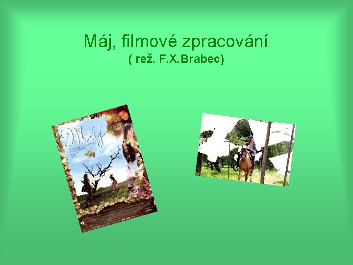 Máj, filmové zpracování ( rež. F. X. Brabec) 