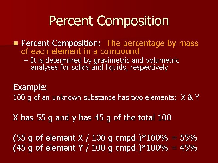 Percent Composition n Percent Composition: The percentage by mass of each element in a