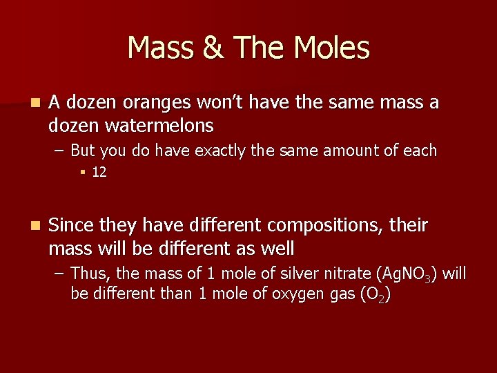 Mass & The Moles n A dozen oranges won’t have the same mass a