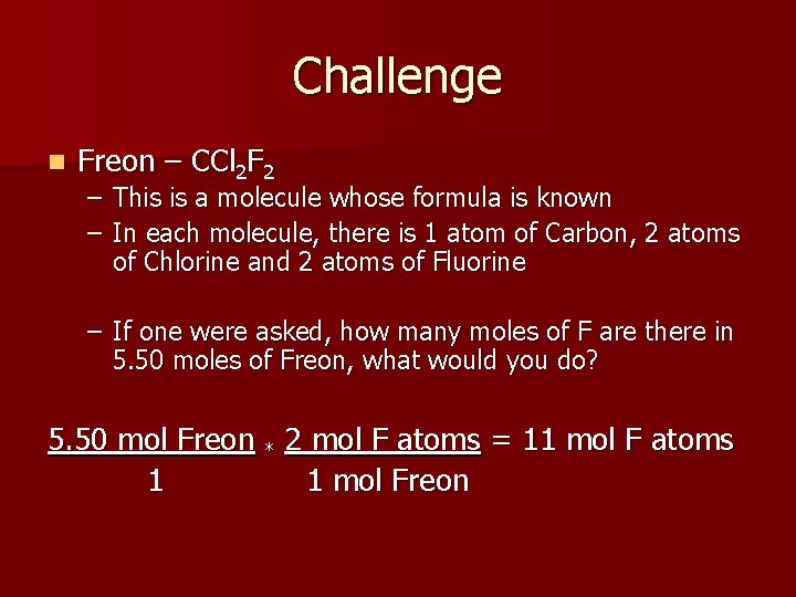 Challenge n Freon – CCl 2 F 2 – This is a molecule whose