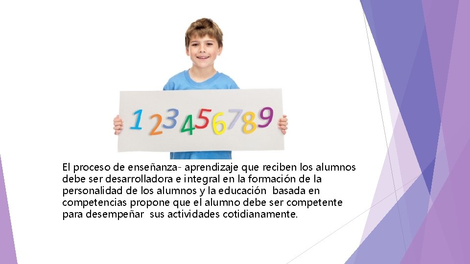 El proceso de enseñanza- aprendizaje que reciben los alumnos debe ser desarrolladora e integral