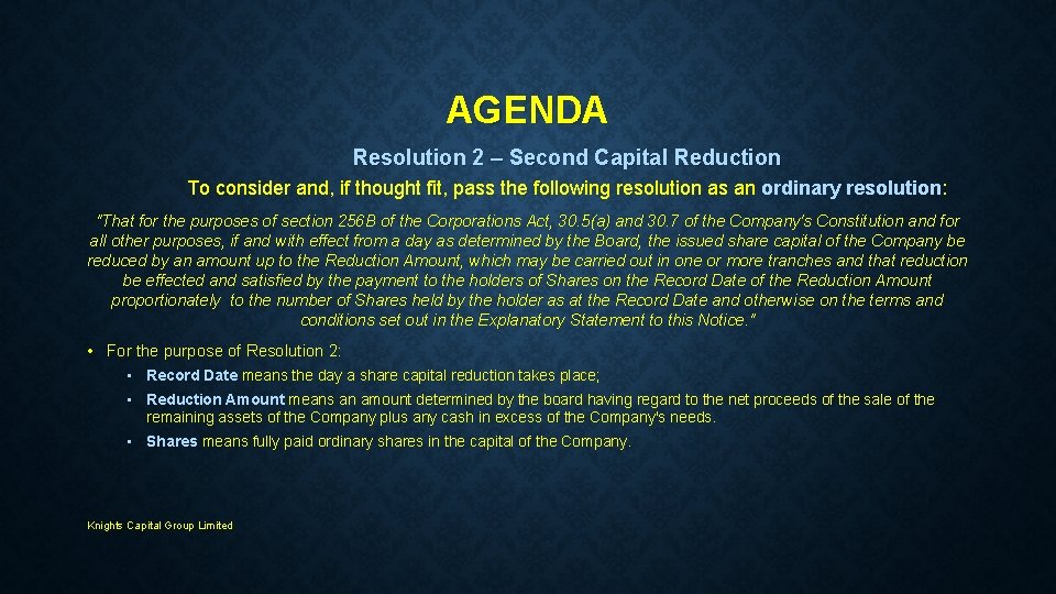 AGENDA Resolution 2 – Second Capital Reduction To consider and, if thought fit, pass