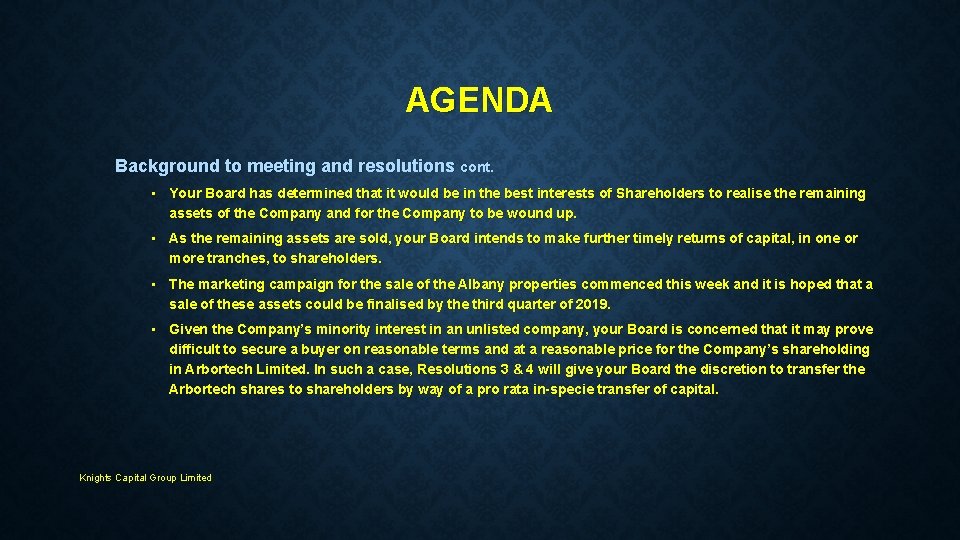 AGENDA Background to meeting and resolutions cont. • Your Board has determined that it