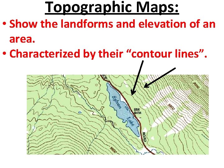 Topographic Maps: • Show the landforms and elevation of an area. • Characterized by