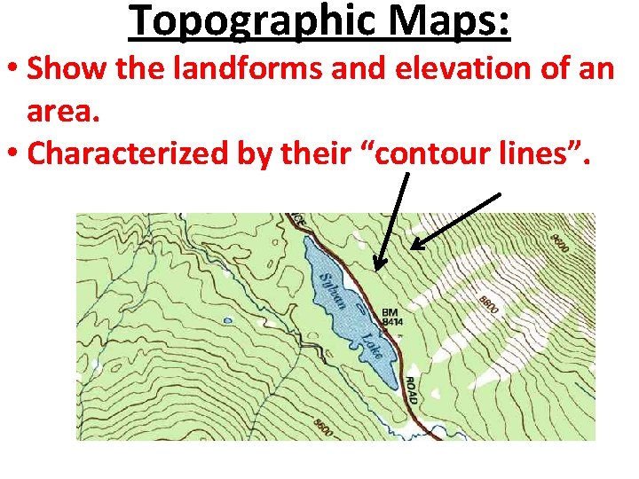 Topographic Maps: • Show the landforms and elevation of an area. • Characterized by