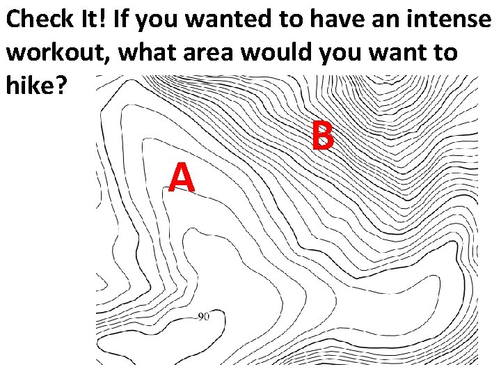 Check It! If you wanted to have an intense workout, what area would you