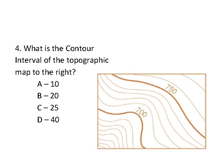 4. What is the Contour Interval of the topographic map to the right? A