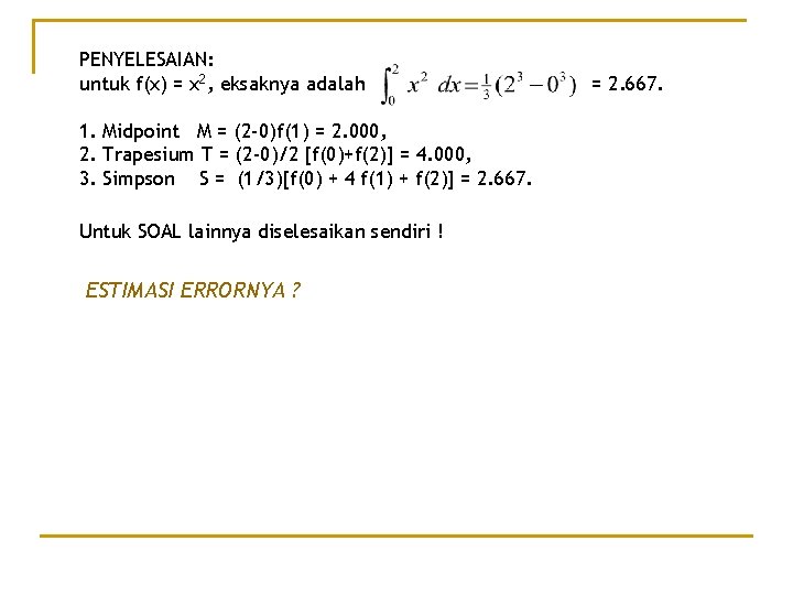 PENYELESAIAN: untuk f(x) = x 2, eksaknya adalah 1. Midpoint M = (2 -0)f(1)