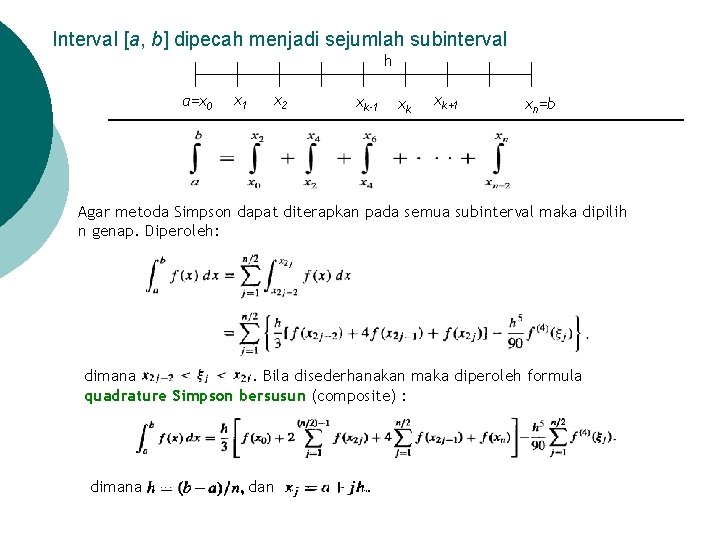 Interval [a, b] dipecah menjadi sejumlah subinterval h a=x 0 x 1 x 2