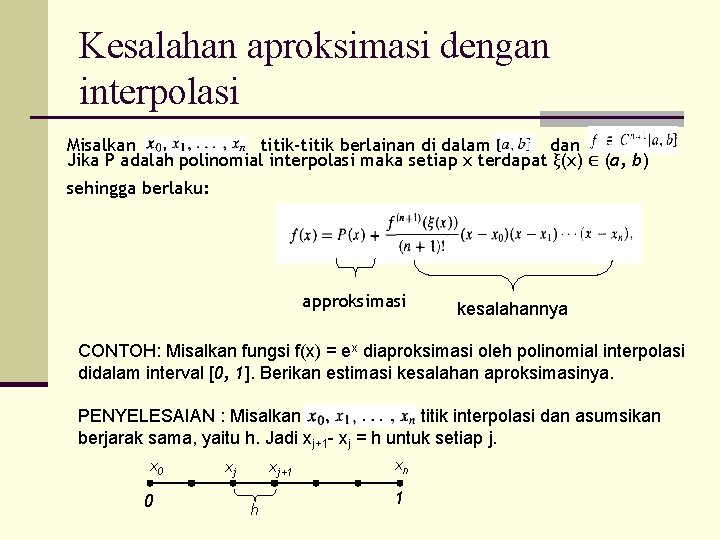 Kesalahan aproksimasi dengan interpolasi Misalkan titik-titik berlainan di dalam dan Jika P adalah polinomial