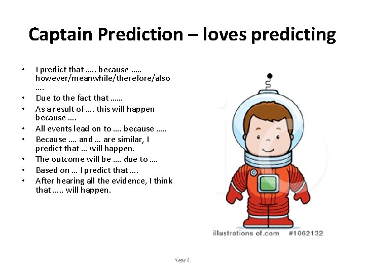 Captain Prediction – loves predicting • • I predict that …. . because ….