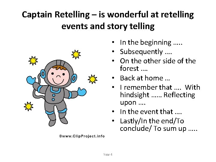 Captain Retelling – is wonderful at retelling events and story telling • In the