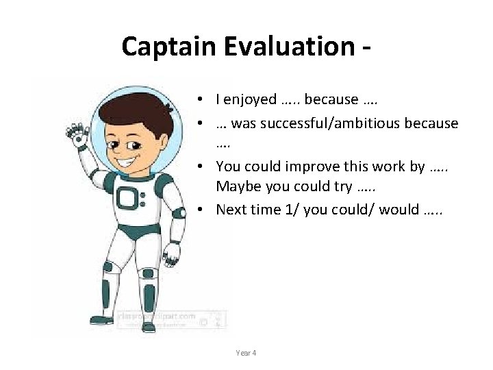 Captain Evaluation • I enjoyed …. . because …. • … was successful/ambitious because
