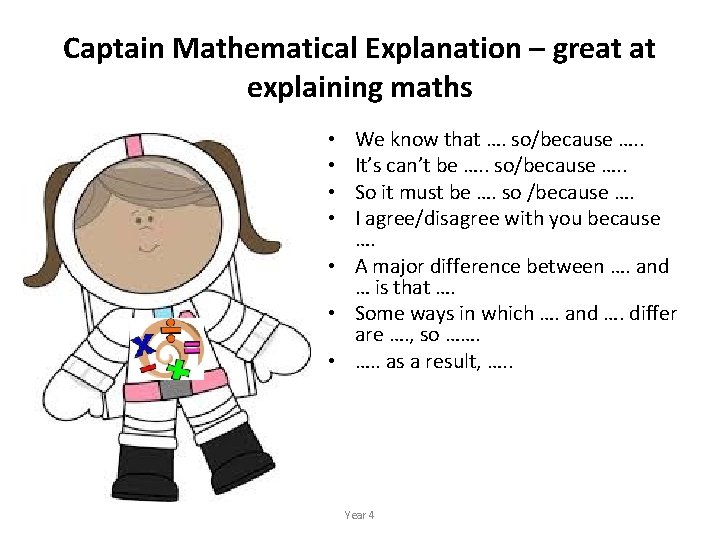 Captain Mathematical Explanation – great at explaining maths We know that …. so/because ….