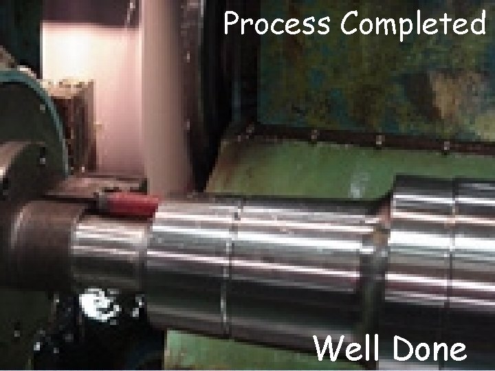 Process Completed Well Done 
