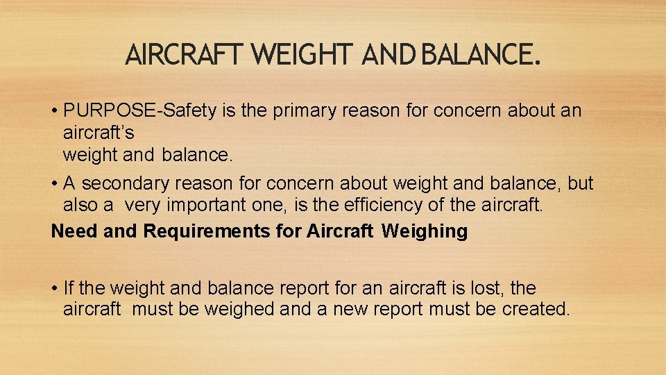 AIRCRAFT WEIGHT AND BALANCE. • PURPOSE-Safety is the primary reason for concern about an
