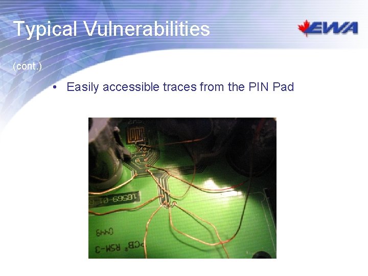 Typical Vulnerabilities (cont. ) • Easily accessible traces from the PIN Pad Typical Vulnerabilities (cont. ) • Easily accessible traces from the PIN Pad