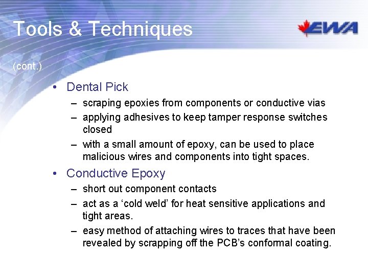 Tools & Techniques (cont. ) • Dental Pick – scraping epoxies from components or Tools & Techniques (cont. ) • Dental Pick – scraping epoxies from components or