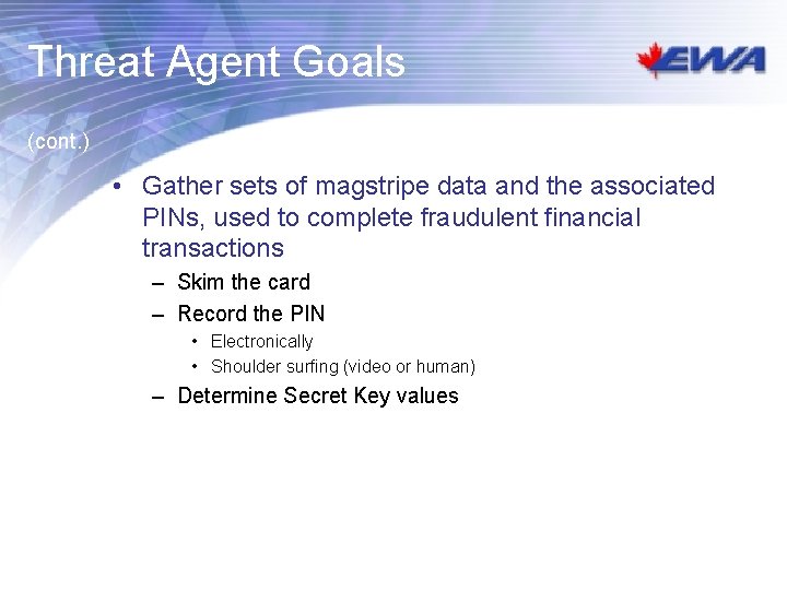 Threat Agent Goals (cont. ) • Gather sets of magstripe data and the associated Threat Agent Goals (cont. ) • Gather sets of magstripe data and the associated