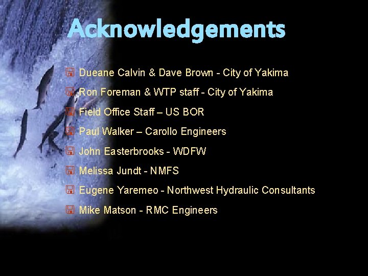 Acknowledgements < Dueane Calvin & Dave Brown - City of Yakima < Ron Foreman