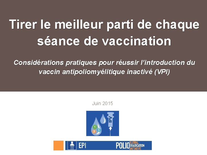Tirer le meilleur parti de chaque séance de vaccination Considérations pratiques pour réussir l’introduction