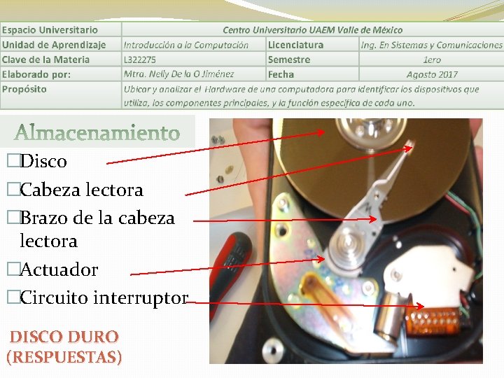 �Disco �Cabeza lectora �Brazo de la cabeza lectora �Actuador �Circuito interruptor DISCO DURO (RESPUESTAS)