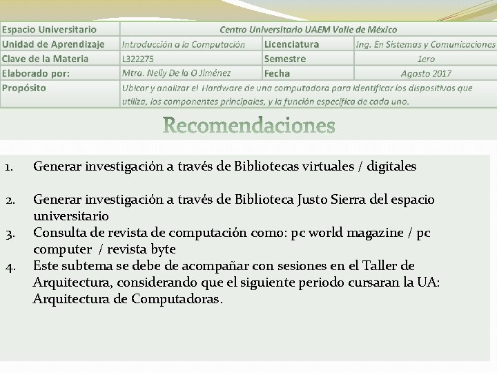 1. Generar investigación a través de Bibliotecas virtuales / digitales 2. Generar investigación a