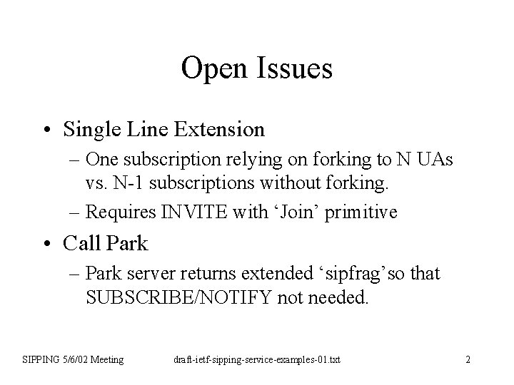 Open Issues • Single Line Extension – One subscription relying on forking to N
