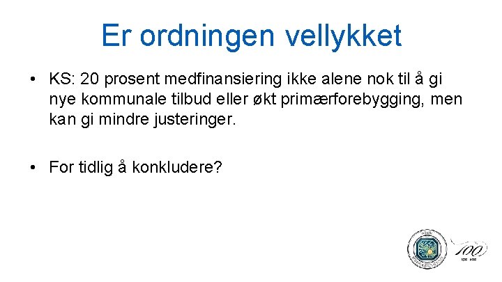 Er ordningen vellykket • KS: 20 prosent medfinansiering ikke alene nok til å gi