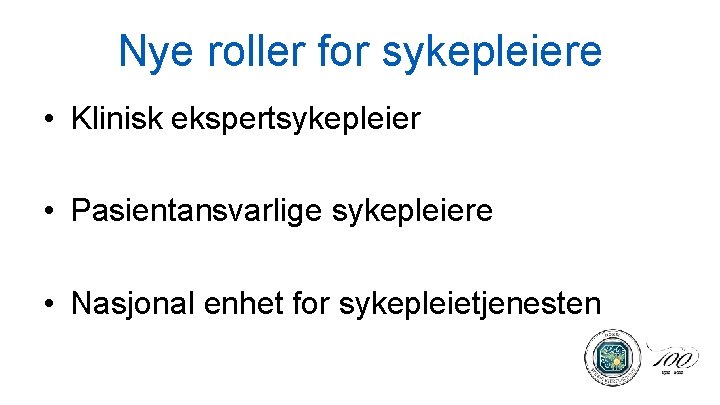 Nye roller for sykepleiere • Klinisk ekspertsykepleier • Pasientansvarlige sykepleiere • Nasjonal enhet for