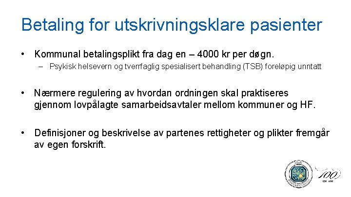 Betaling for utskrivningsklare pasienter • Kommunal betalingsplikt fra dag en – 4000 kr per