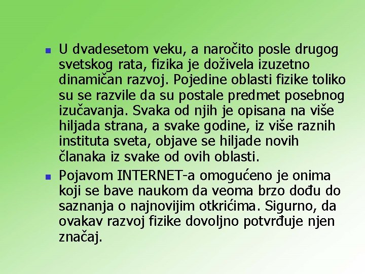 n n U dvadesetom veku, a naročito posle drugog svetskog rata, fizika je doživela