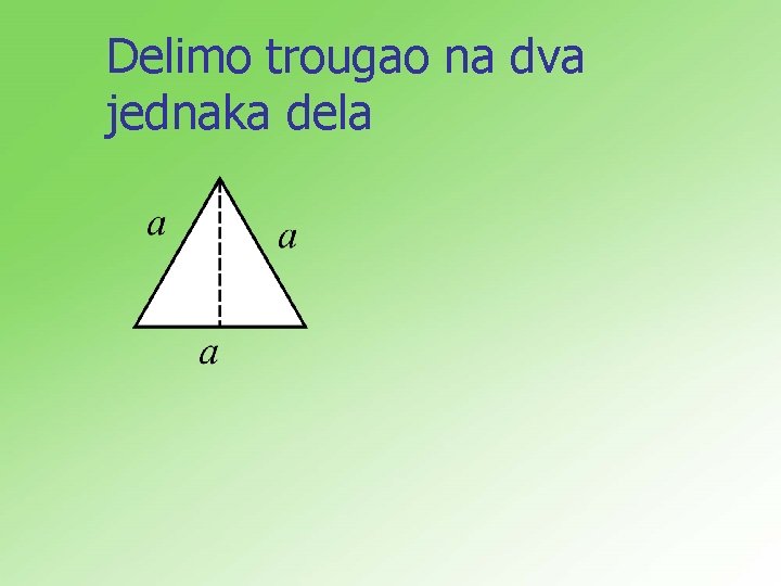 Delimo trougao na dva jednaka dela 