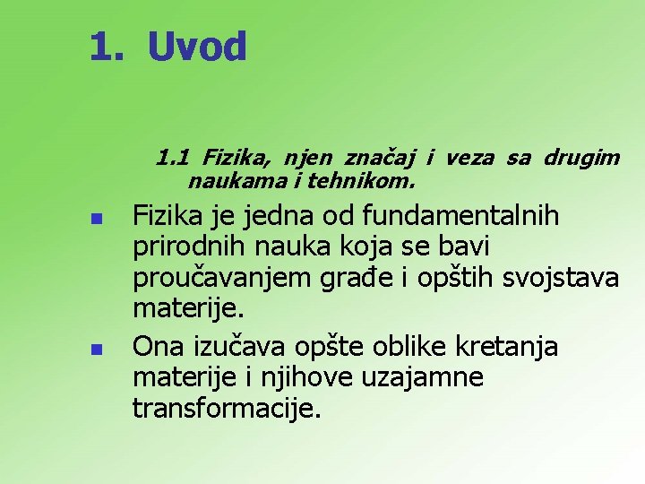 1. Uvod 1. 1 Fizika, njen značaj i veza sa drugim naukama i tehnikom.