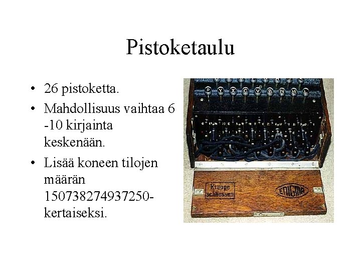 Pistoketaulu • 26 pistoketta. • Mahdollisuus vaihtaa 6 -10 kirjainta keskenään. • Lisää koneen