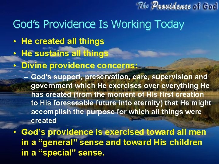 God’s Providence Is Working Today • He created all things • He sustains all