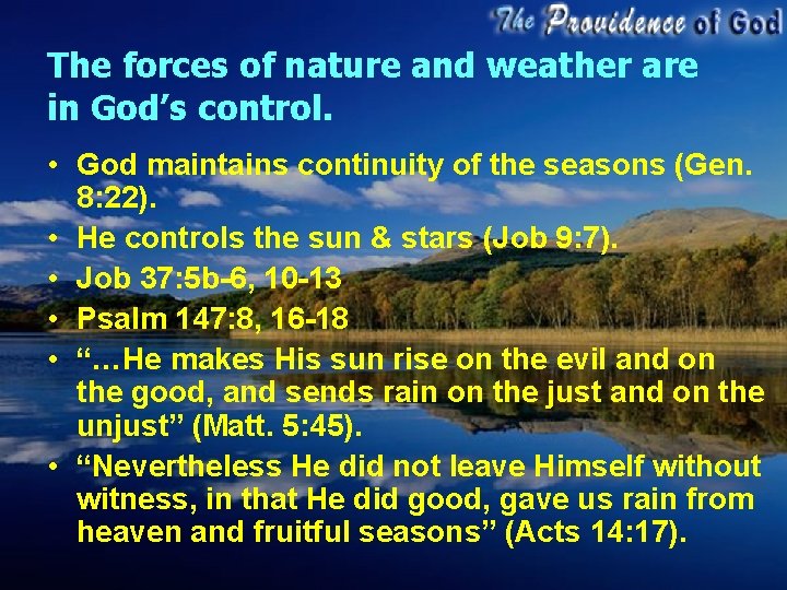 The forces of nature and weather are in God’s control. • God maintains continuity The forces of nature and weather are in God’s control. • God maintains continuity