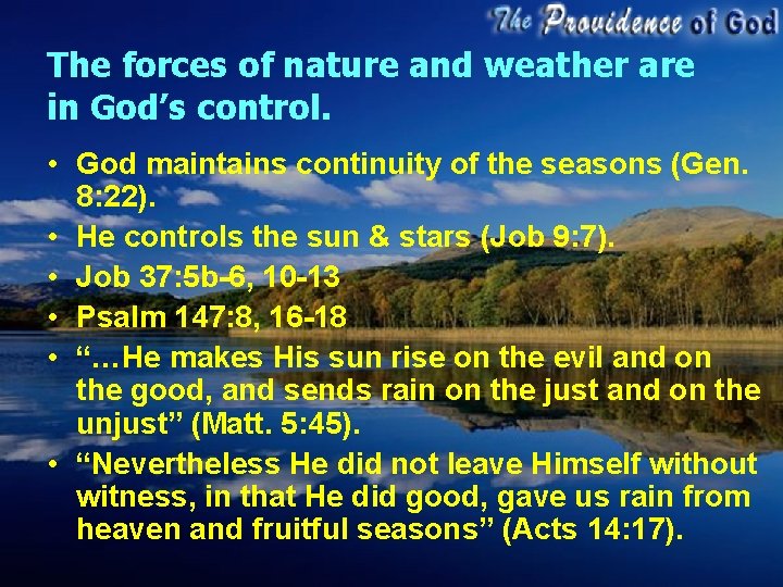 The forces of nature and weather are in God’s control. • God maintains continuity