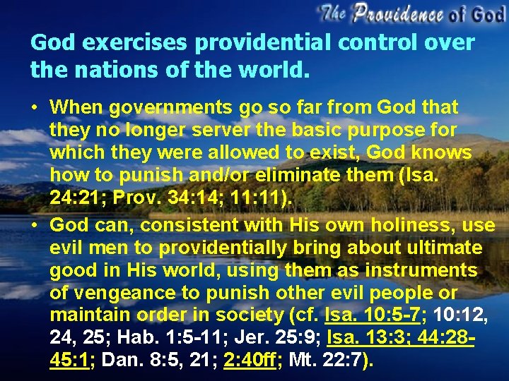 God exercises providential control over the nations of the world. • When governments go