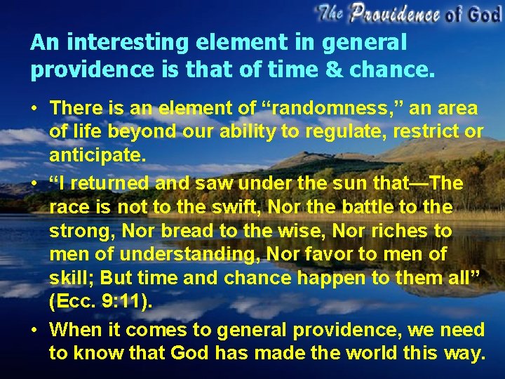 An interesting element in general providence is that of time & chance. • There