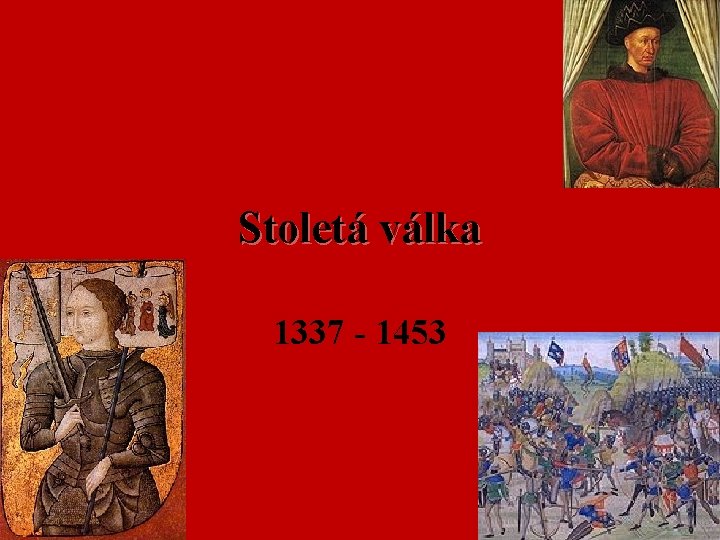 Stoletá válka 1337 - 1453 