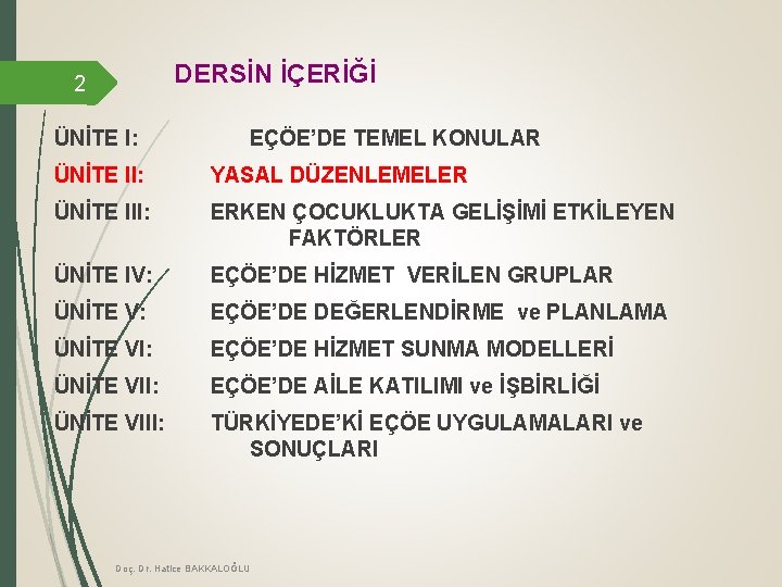 DERSİN İÇERİĞİ 2 ÜNİTE I: EÇÖE’DE TEMEL KONULAR ÜNİTE II: YASAL DÜZENLEMELER ÜNİTE III: